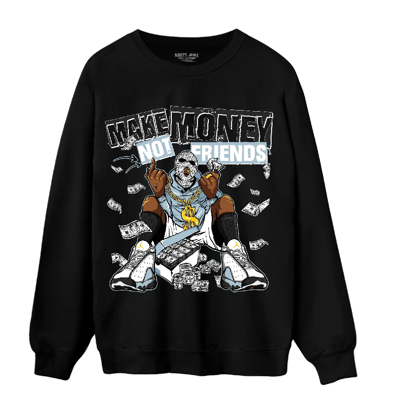 NastyJamz Blue Grey 13s Sweatshirt Match Make Money Not Friends