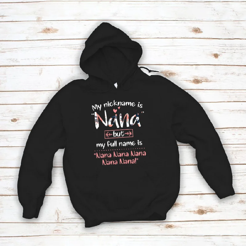 Grandma T Shirt, Nana T Shirt, Gigi Shirt, My Nick Name Is Nana But Full Name Is Nana Nana Shirt, Gigi Gifts, Nana Gift, Mothers Day Shirt VTN01 Hoodie